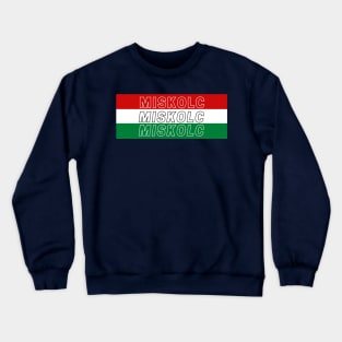 Miskolc City in Hungary Flag Background Crewneck Sweatshirt